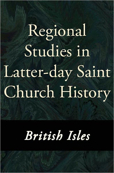 Regional Studies in Latter-Day Saint Church History: British Isles