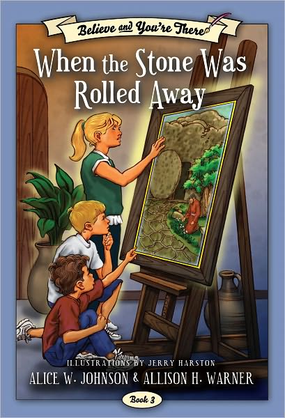 Believe and You're There Vol. 3: When the Stone Was Rolled Away