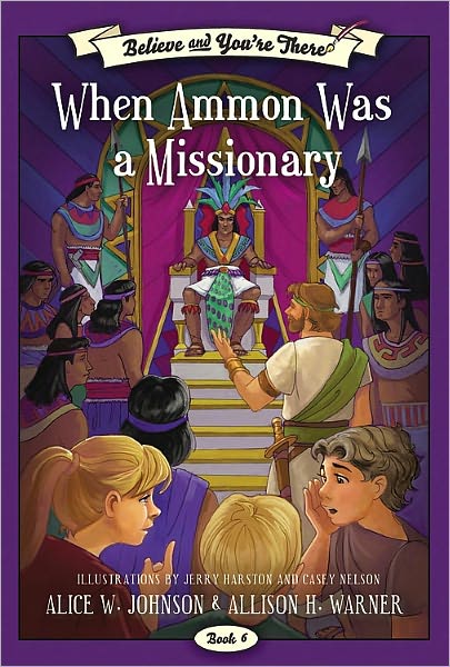 Believe and You're There Vol. 6: When Ammon Was a Missionary