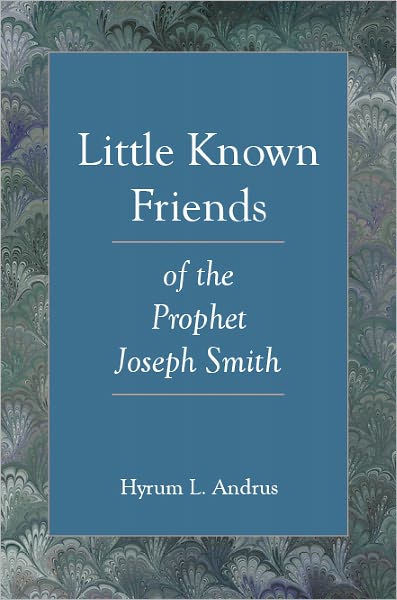 Little Known Friends of the Prophet Joseph