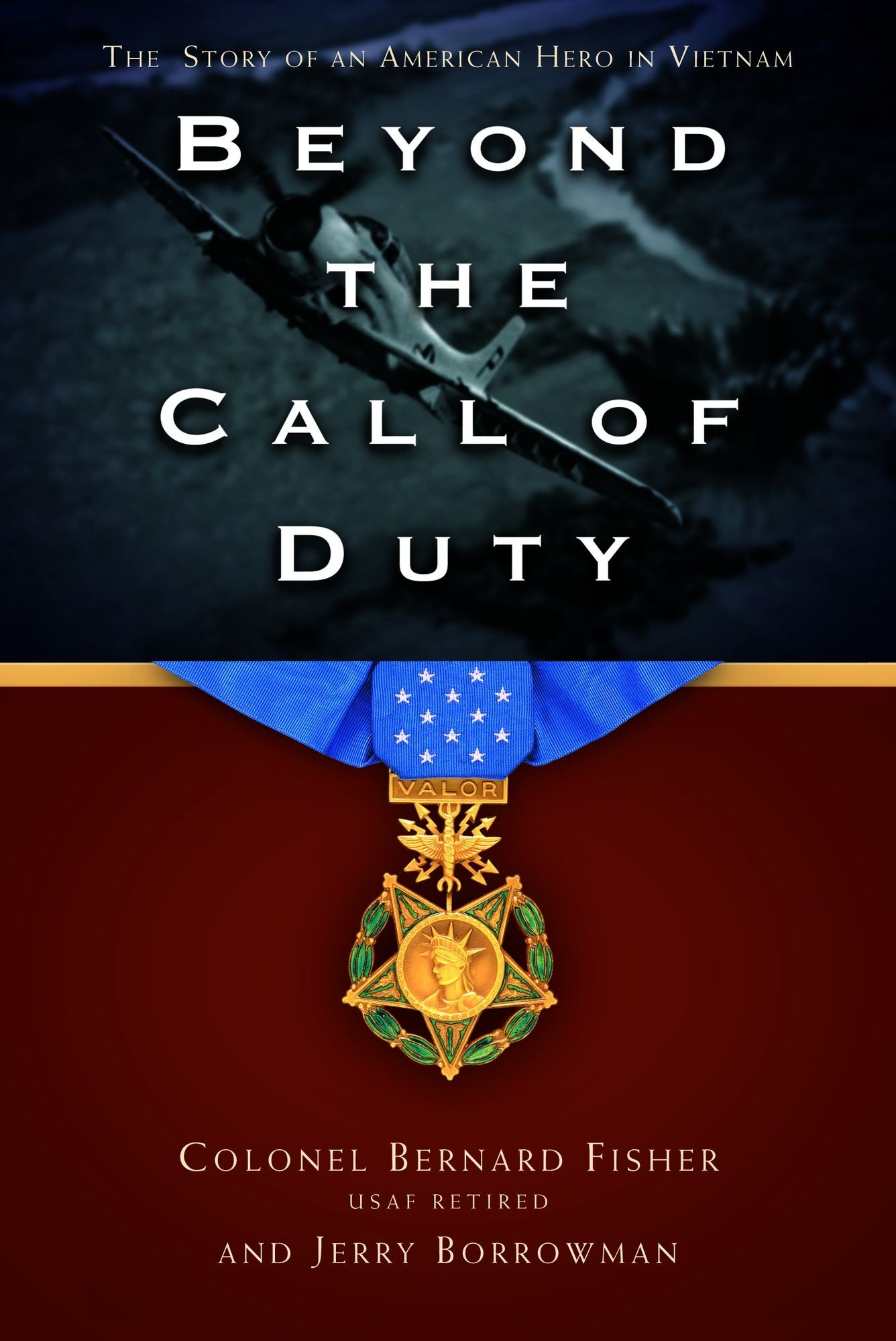 Beyond the Call of Duty: The Story of an American Hero in Vietnam