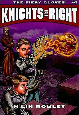 Knights of Right - the Fiery Gloves: Book 4