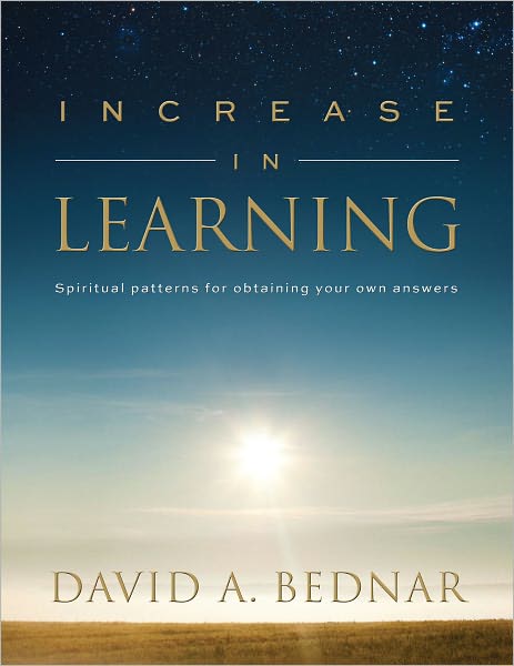 Increase in Learning: Spiritual Patterns for Obtaining Your Own Answers