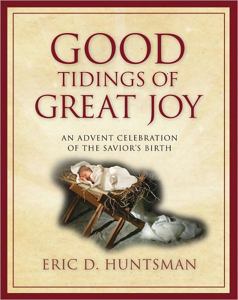 Good Tidings of Great Joy: An Advent celebration of the Savior's Birth