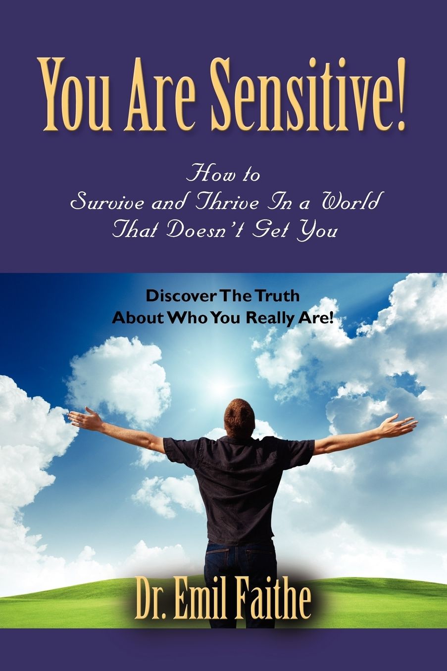 You Are Sensitive! How To Survive And Thrive In A World That Doesn'T Get You