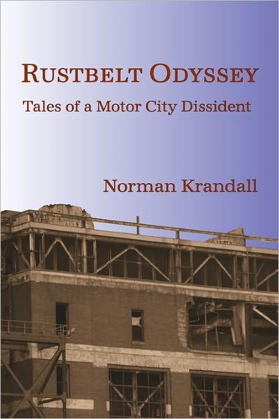Rustbelt Odyssey: Tales of a Motor City Dissident