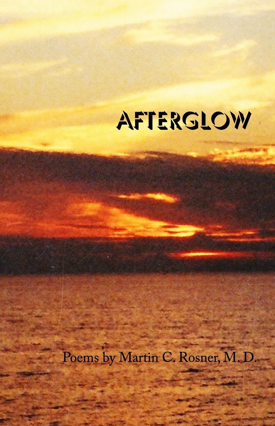 Afterglow: Poems by Martin C. Rosner