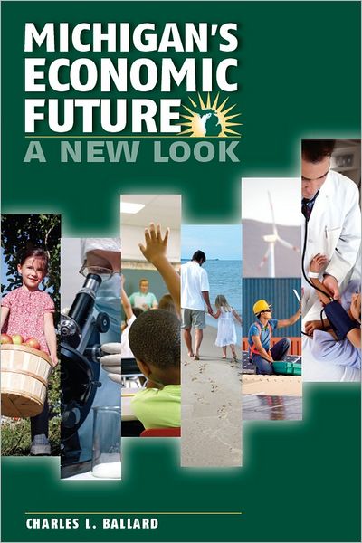 Michigans Economic Future: A New Look