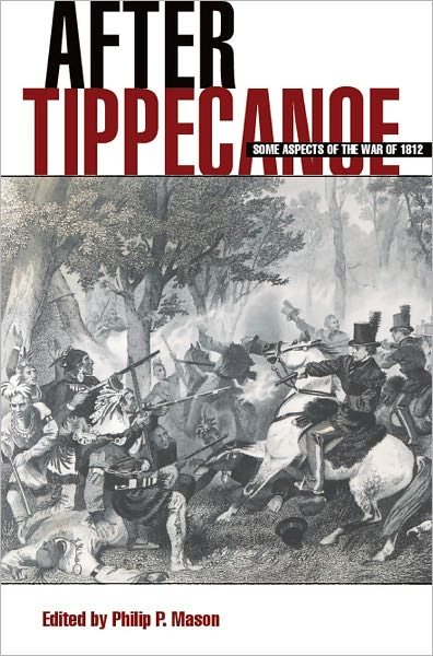 After Tippecanoe: Some Aspects of the War of 1812
