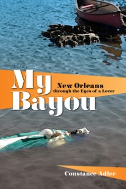 My Bayou: New Orleans through the Eyes of a Lover
