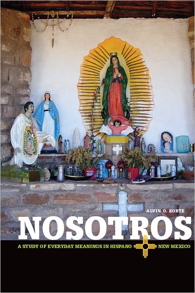 Nosotros: A Study of Everyday Meanings in Hispano New Mexico