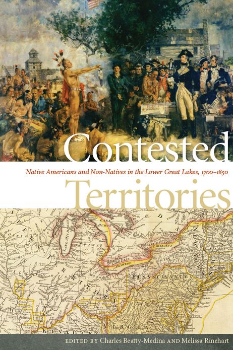 Contested Territories: Native Americans and Non-Natives in the Lower Great Lakes, 1700-1850
