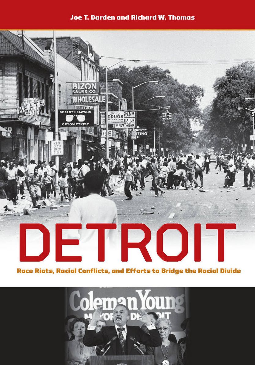 Detroit: Race Riots, Racial Conflicts, and Efforts to Bridge the Racial Divide