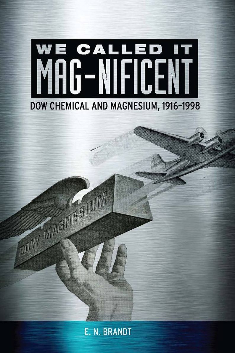 We Called it MAG-nificent: Dow Chemical and Magnesium, 1916-1998