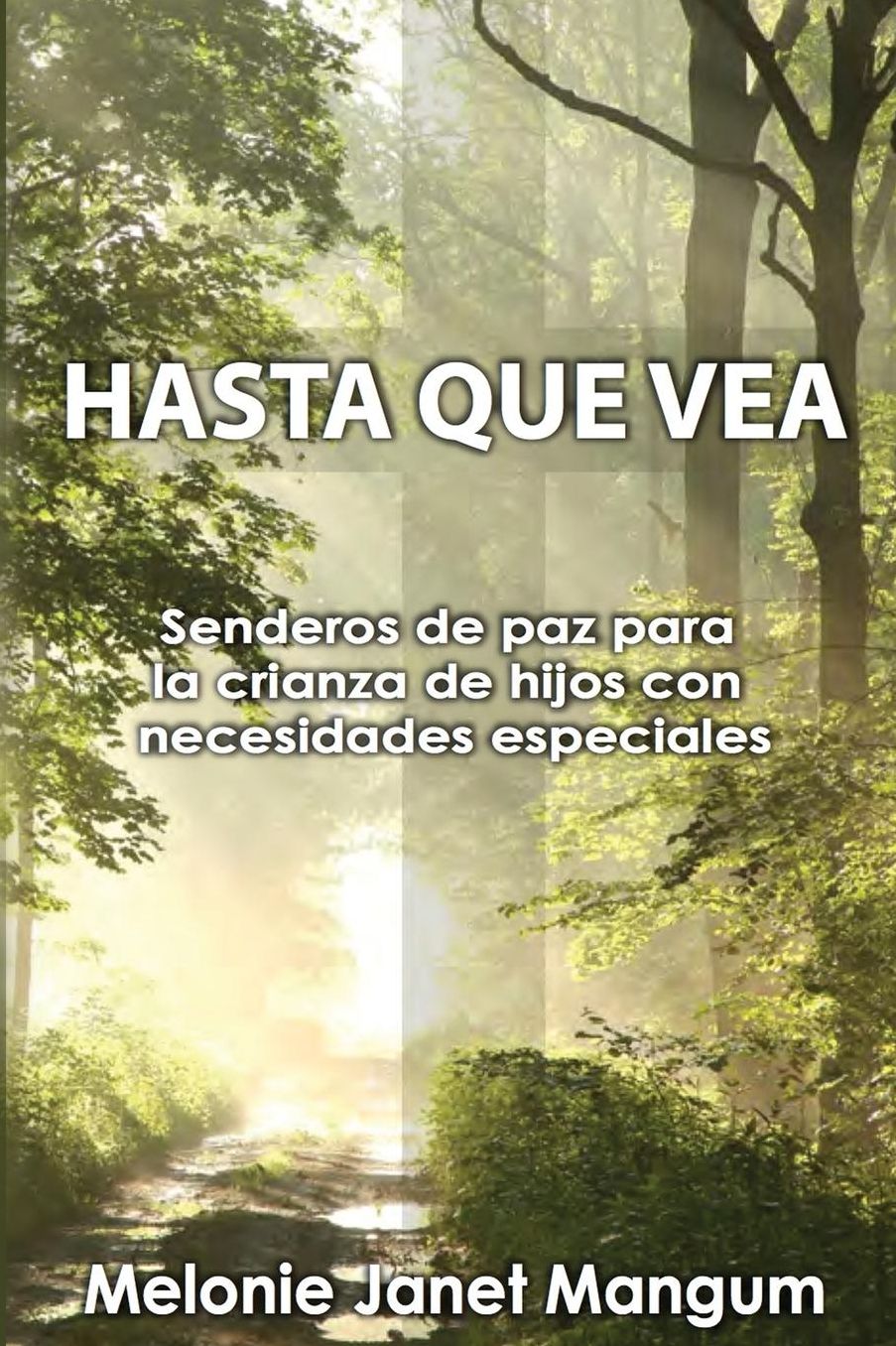 HASTA QUE VEA: Senderos de paz para la crianza de hijos con necesidades especiales