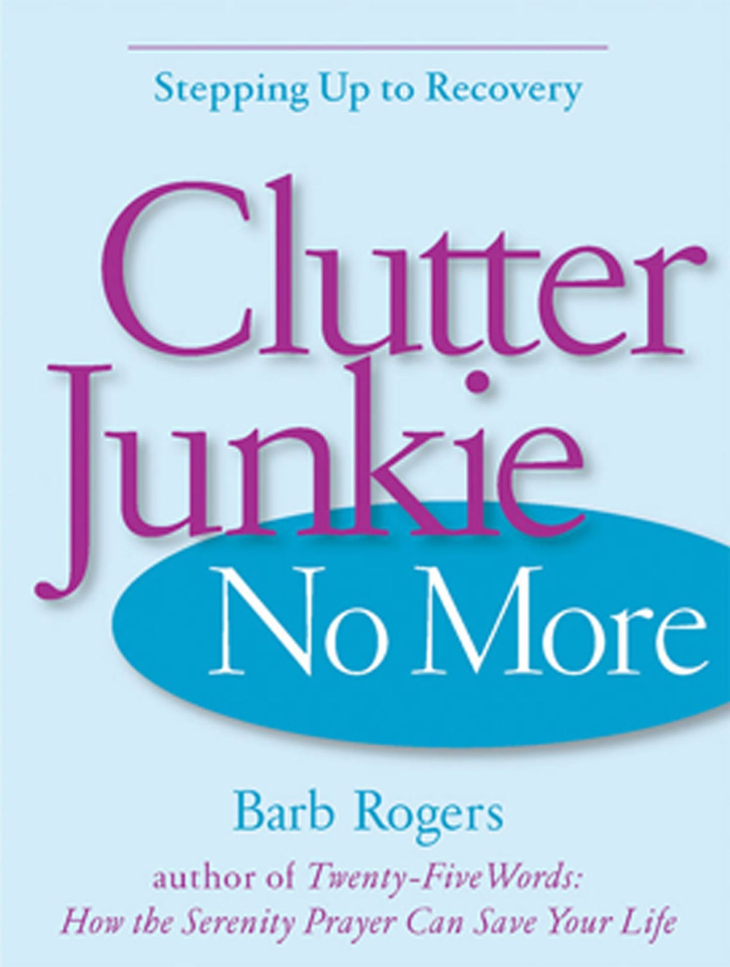 Clutter Junkie No More: Stepping Up to Recovery