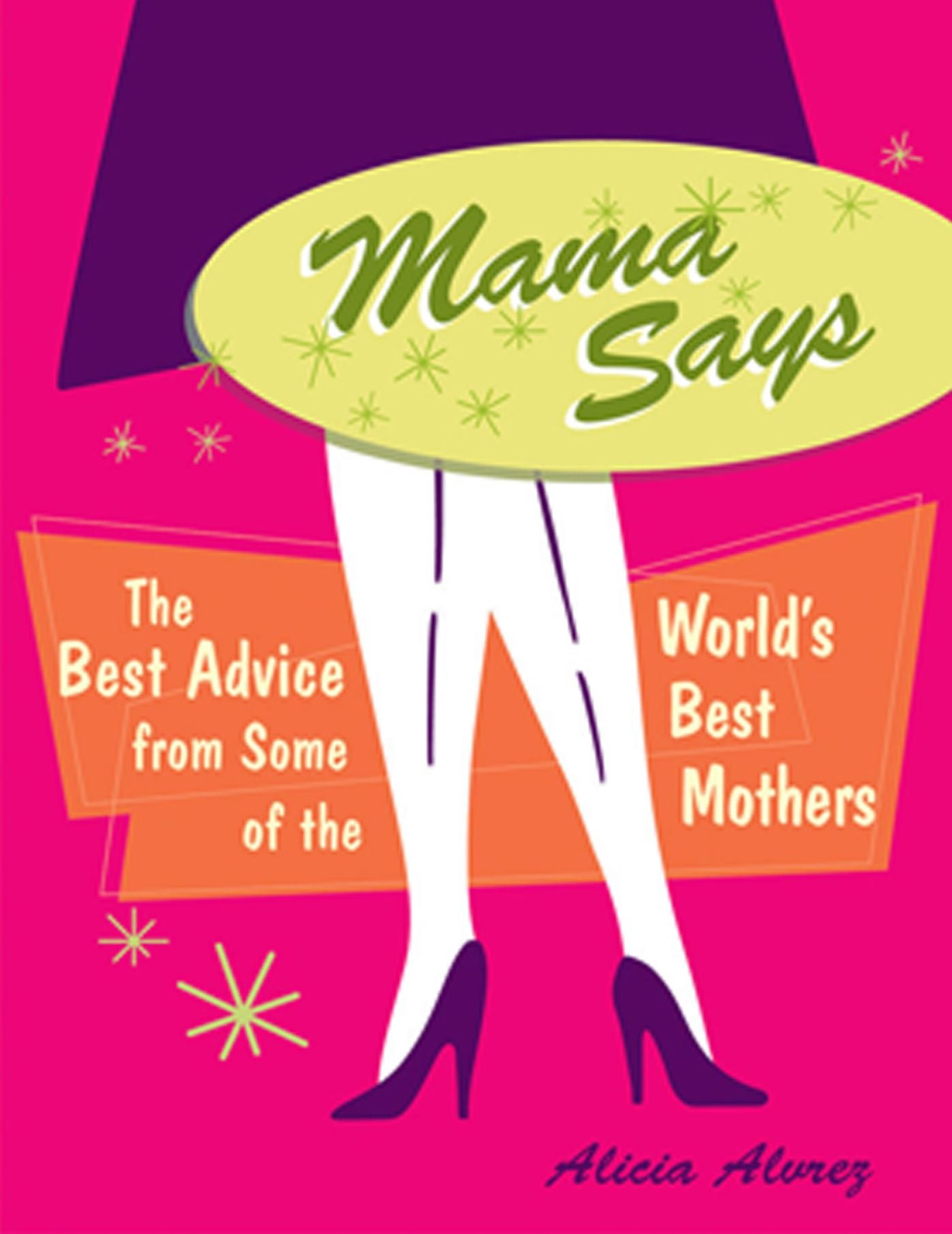 Mama Says: The Best Advice from Some of the World's Best Mothers