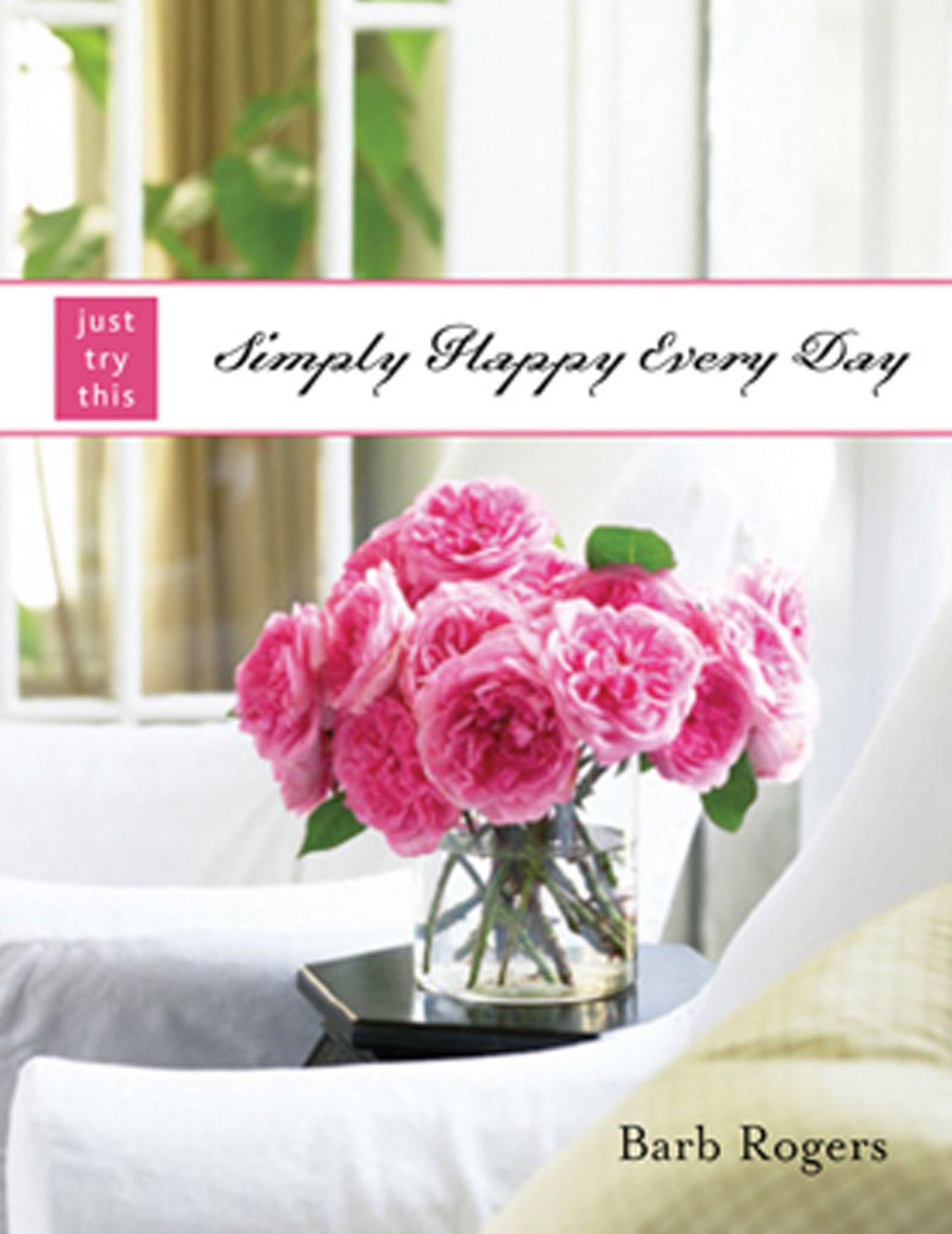 Simply Happy Every Day: Just Try This Series