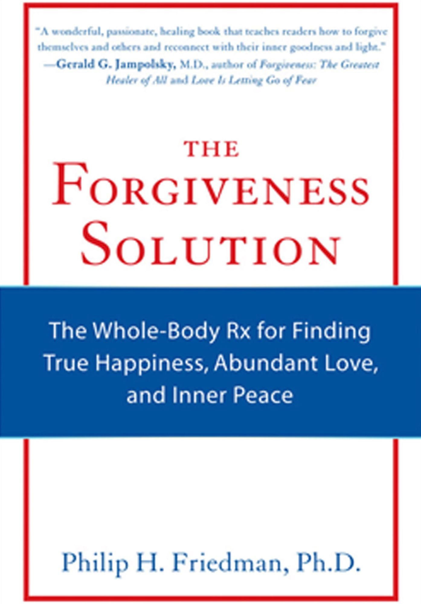The Forgiveness Solution: The Whole-Body Rx for Finding True Happiness, Abundant Love, and Inner Peace