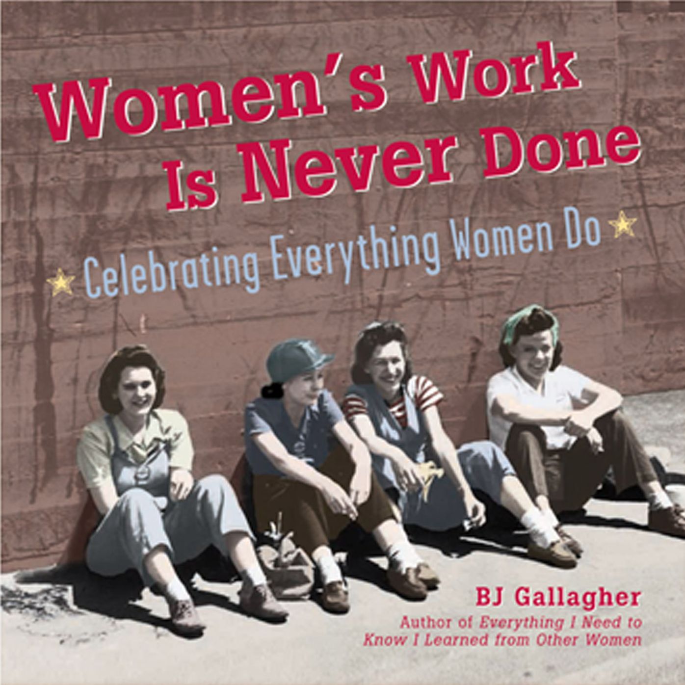 Women's Work Is Never Done...: Celebrating Everything Women Do
