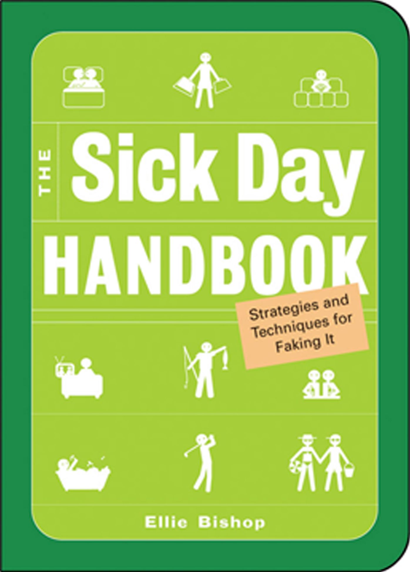 The Sick Day Handbook: Strategies and Techniques for Faking It