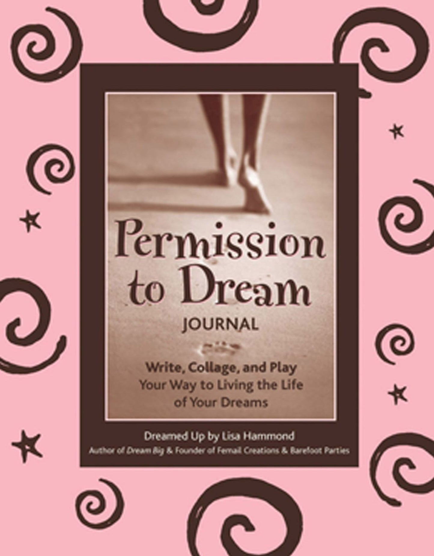 Permission to Dream Journal: Write, Collage, and Play Your Way to Living the Life of Your Dreams