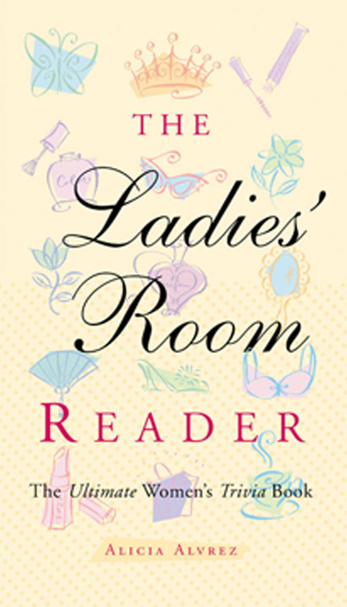 Ladies' Room Reader: The Ultimate Women's Trivia Book