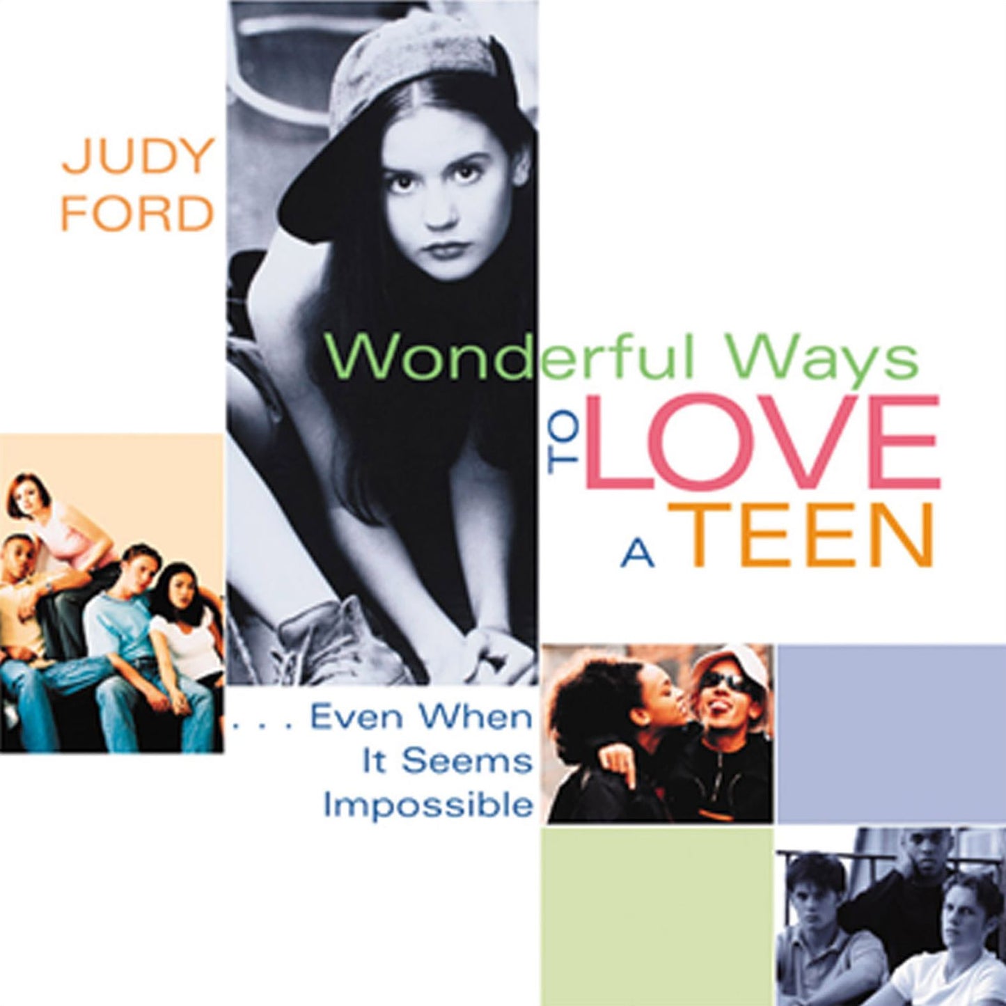 Wonderful Ways to Love a Teen: Even when It Seems Impossible