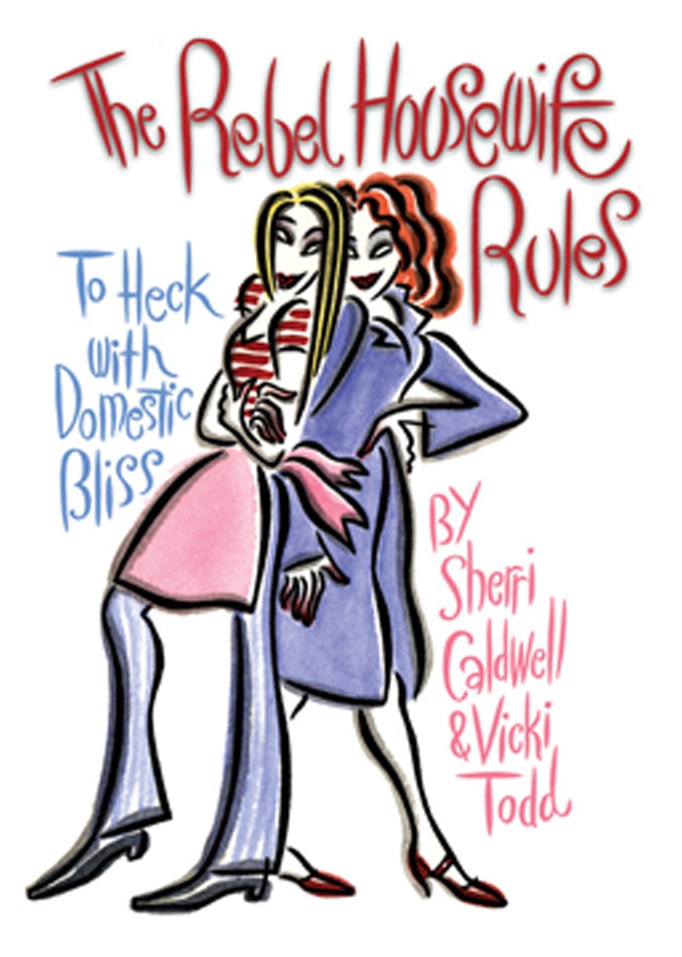 The Rebel Housewife Rules: To Heck with Domestic Bliss