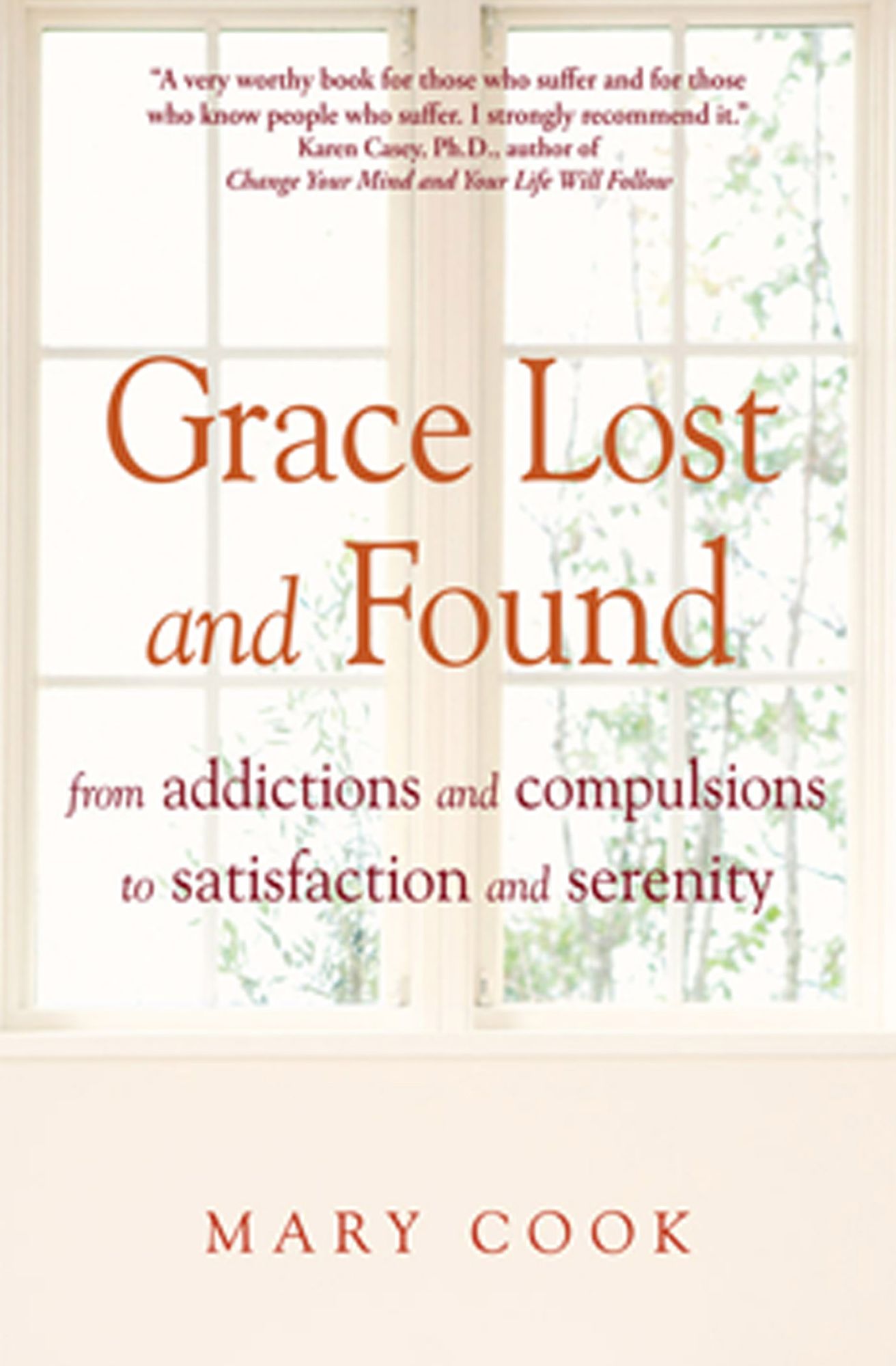 Grace Lost and Found From Addictions and Compulsions to Satisfaction and Serenity