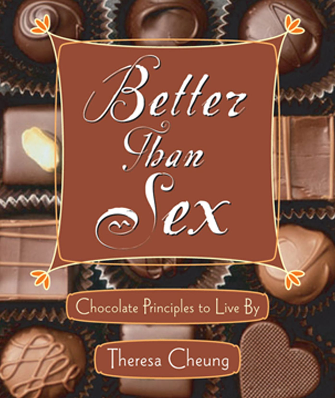 Better Than Sex: Chocolate Principals to Live By