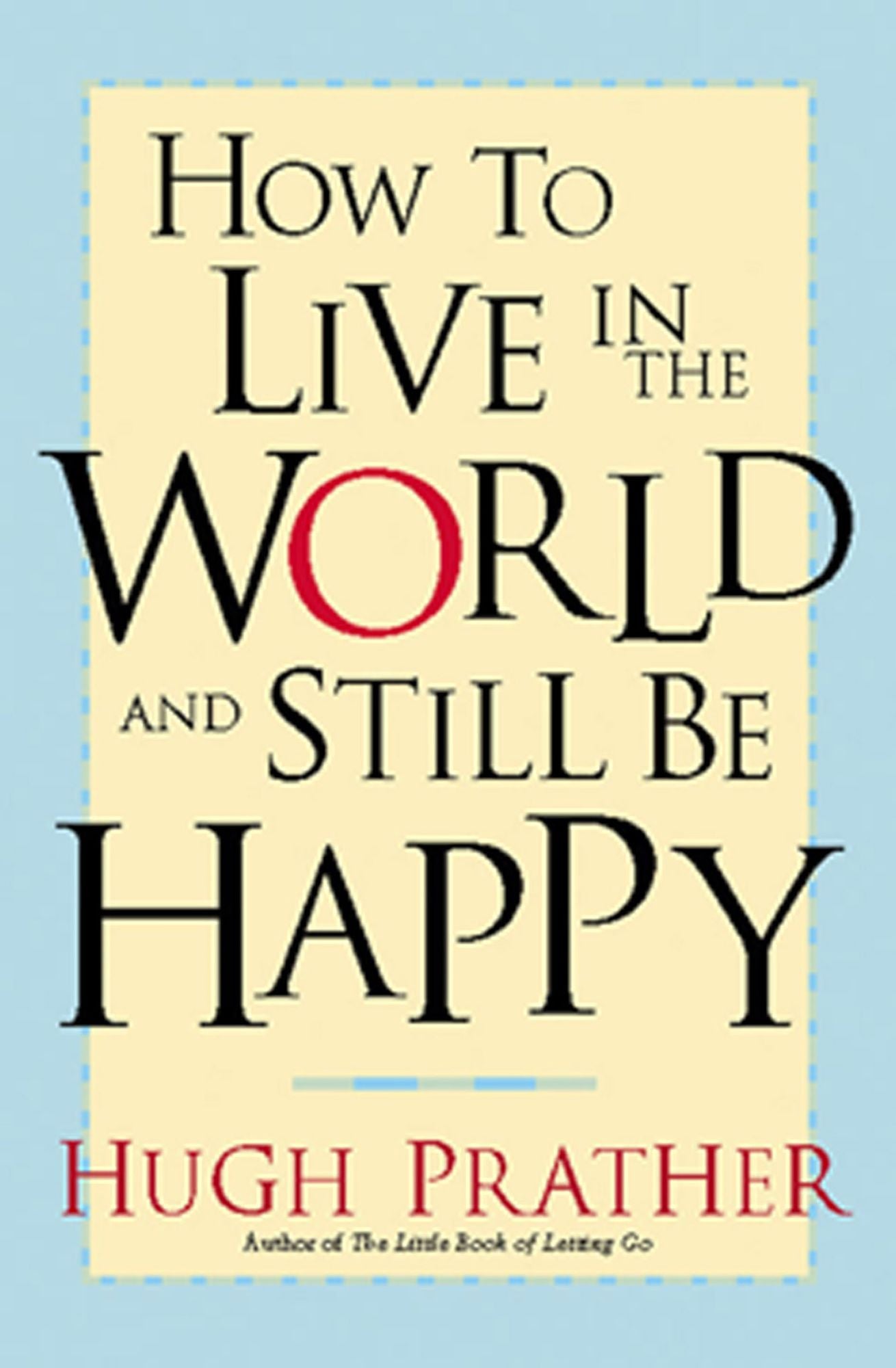 How to Live in the World and Still Be Happy