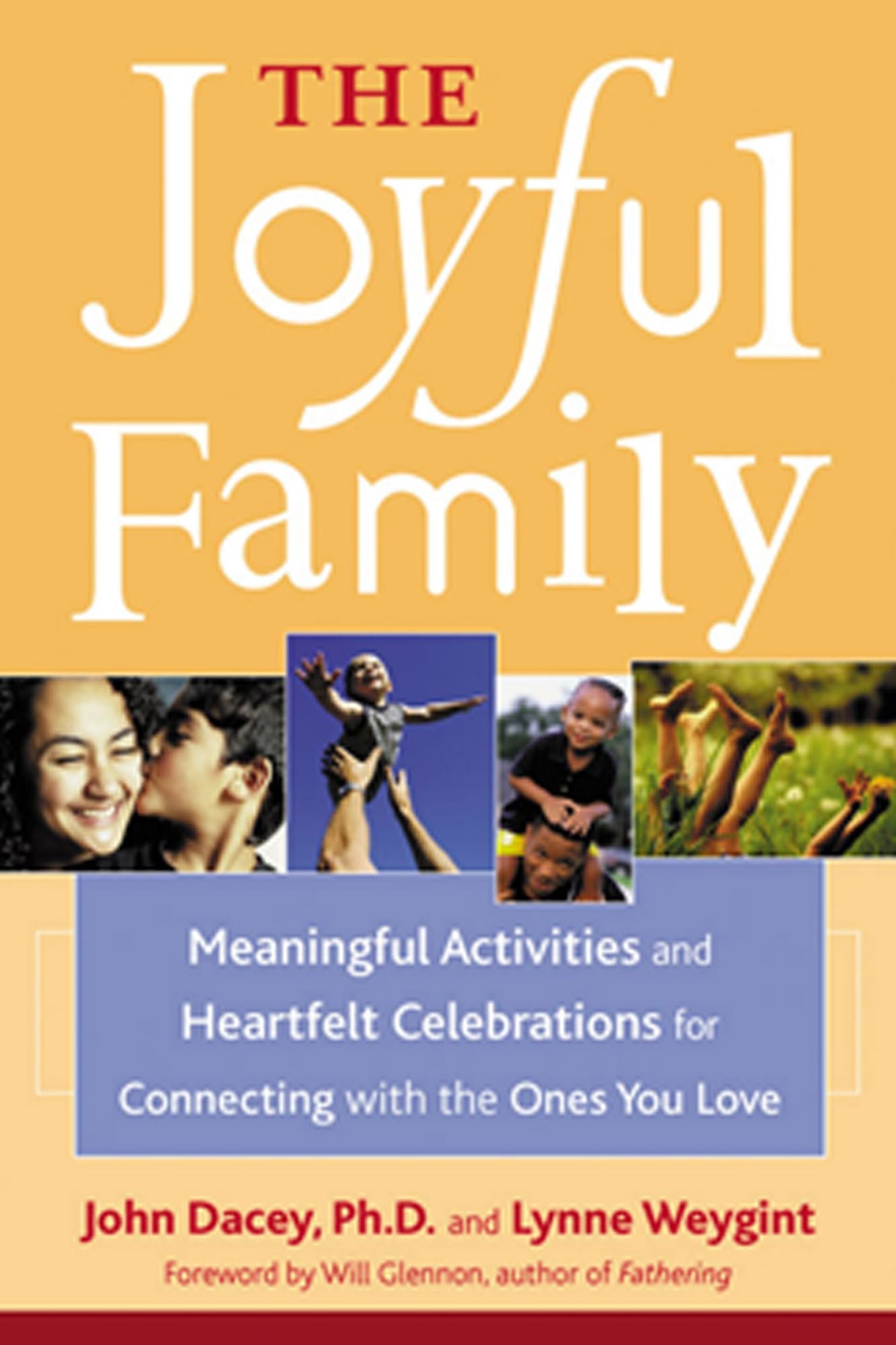 The Joyful Family: Meaningful Activities and Heartfelt Celebrations for Connecting with the Ones You Love