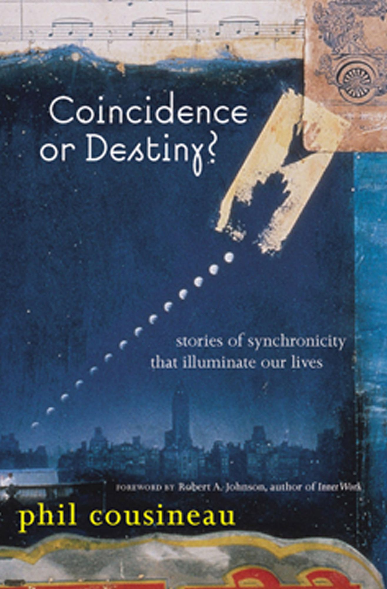 Coincidence or Destiny?: Stories of Synchronicity that Illuminate Our Lives