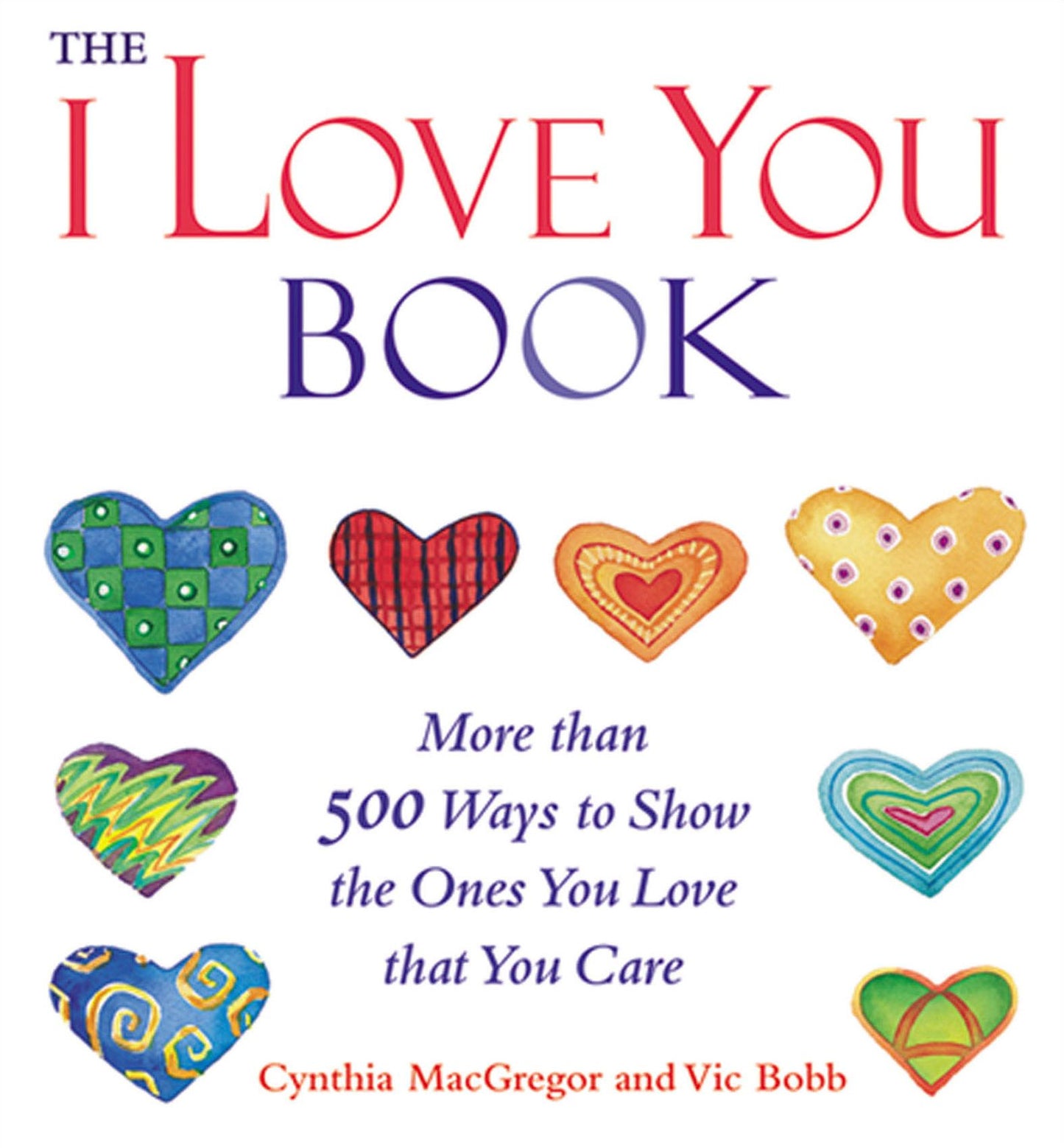 The "I Love You" Book: More Than 500 Ways to Show the Ones You Love That You Care