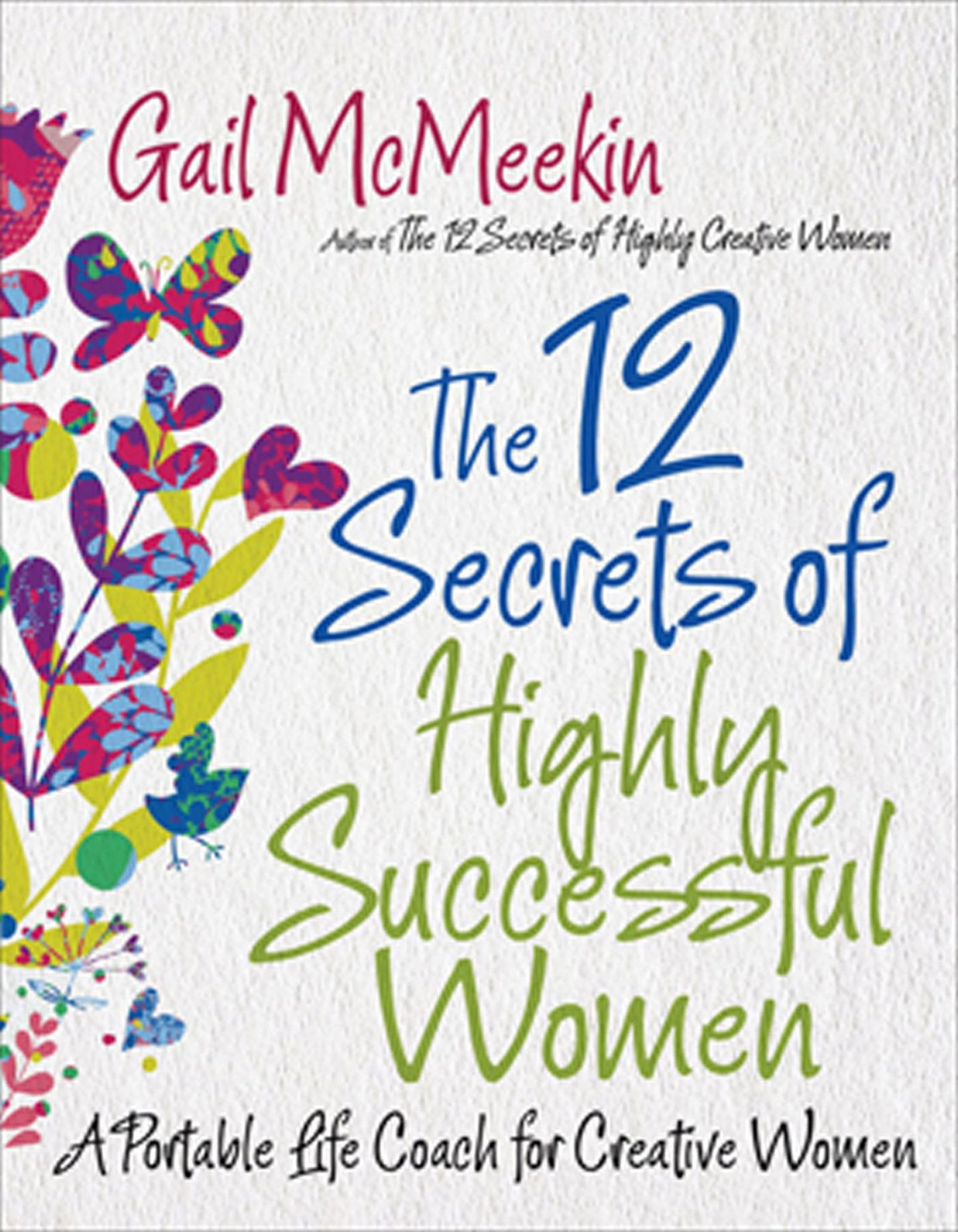The 12 Secrets of Highly Successful Women: A Portable Life Coach for Creative Women