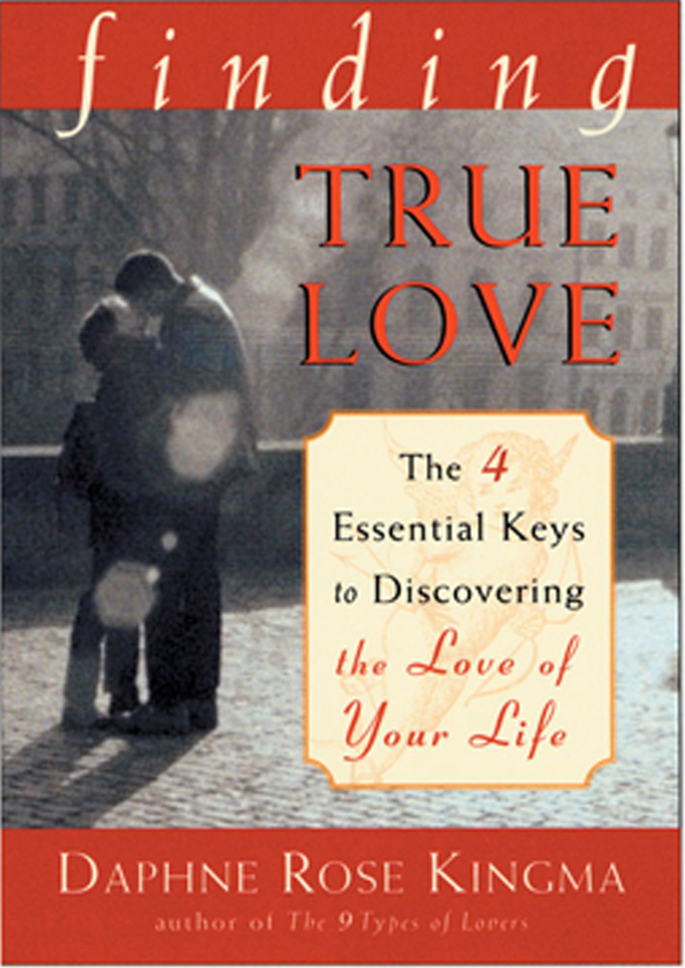 Finding True Love: The Four Essential Keys to Discovering the Love of Your Life