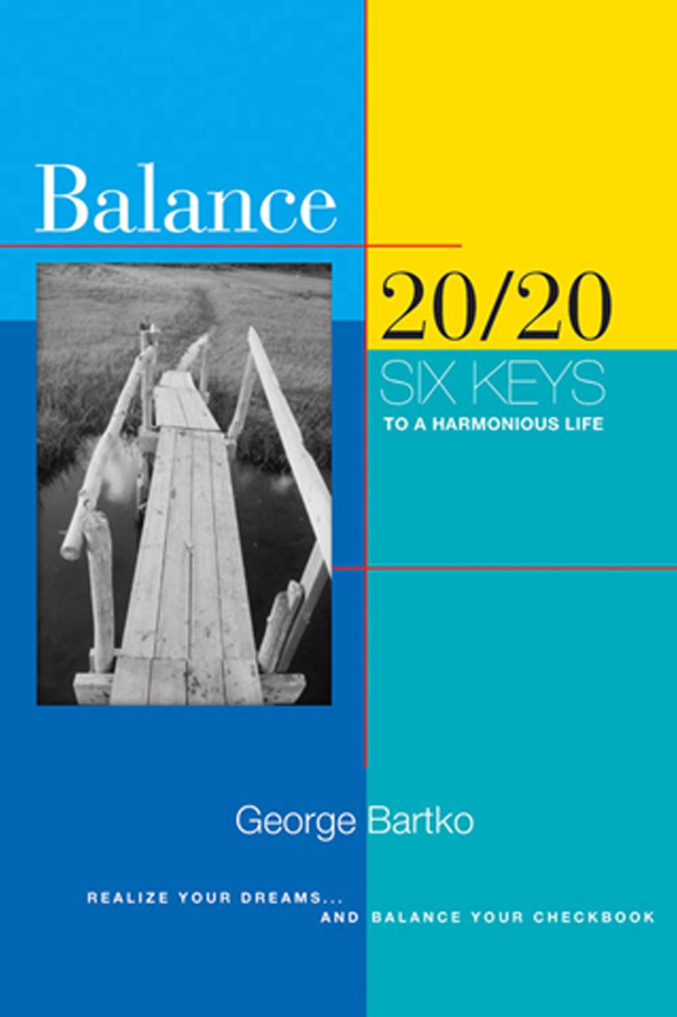 Balance 20/20: Six Keys to a Harmonious Life