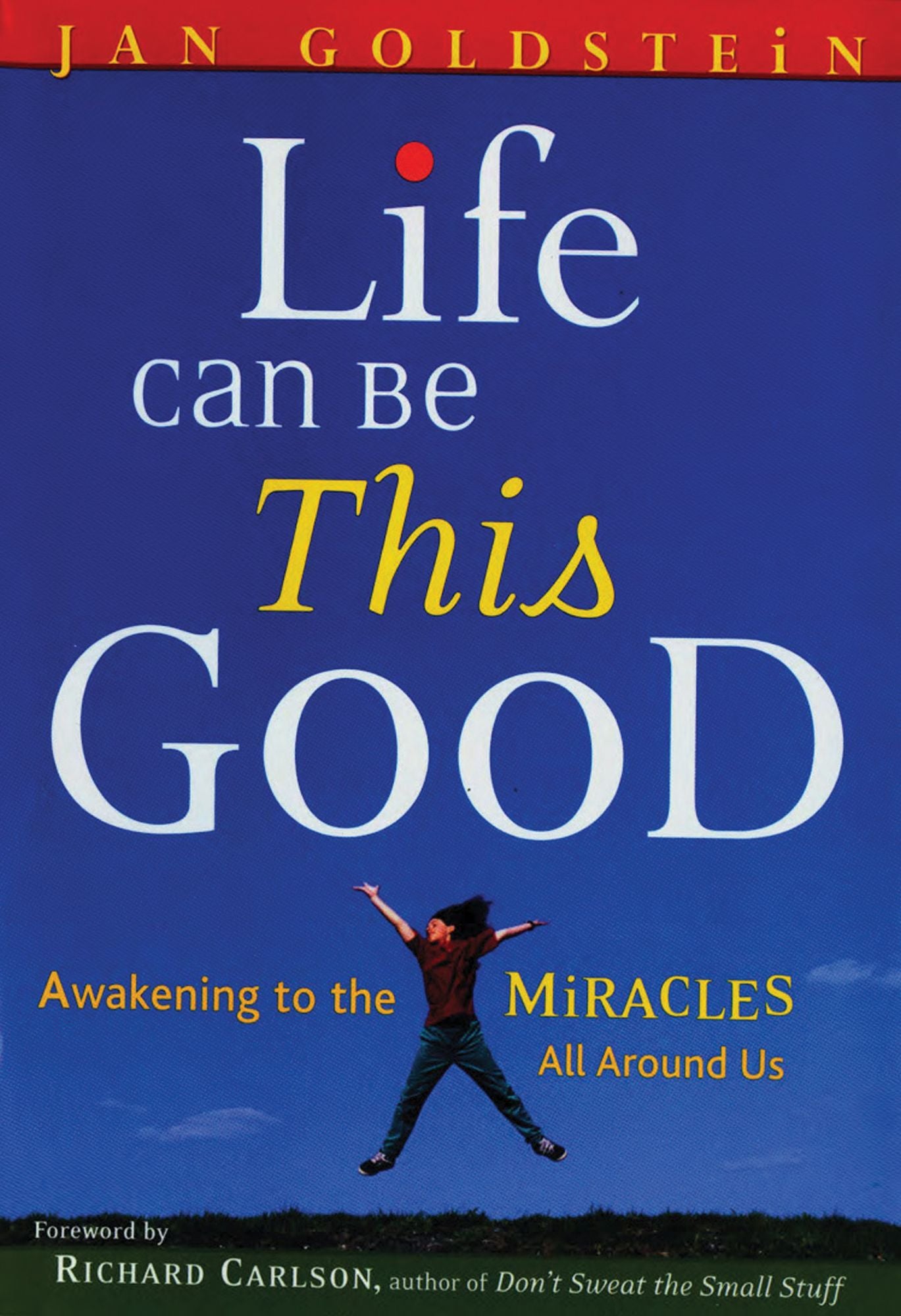 Life Can Be This Good: Awakening to the Miracles All Around Us
