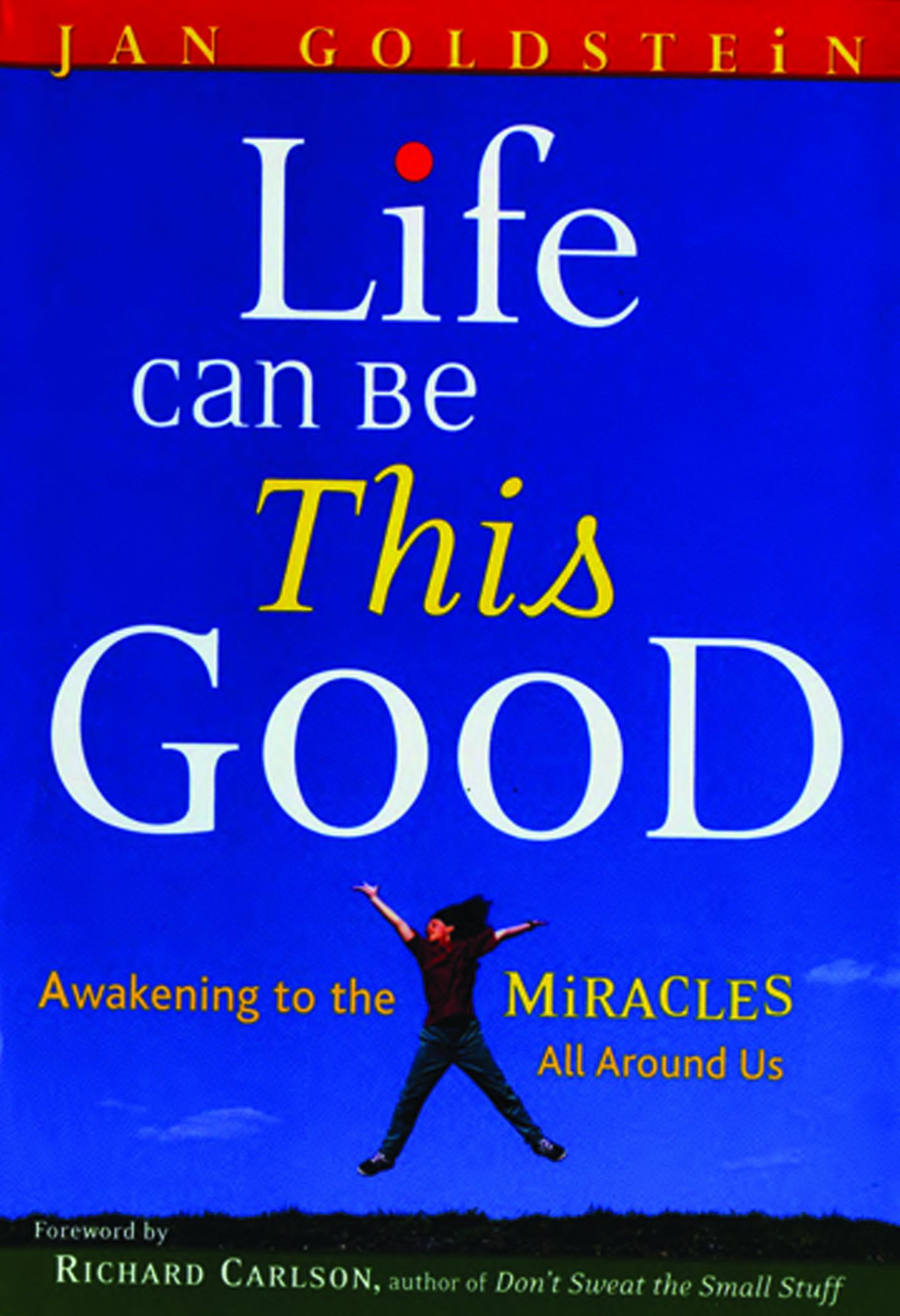 Life Can Be This Good: Awakening to the Miracles All Around Us