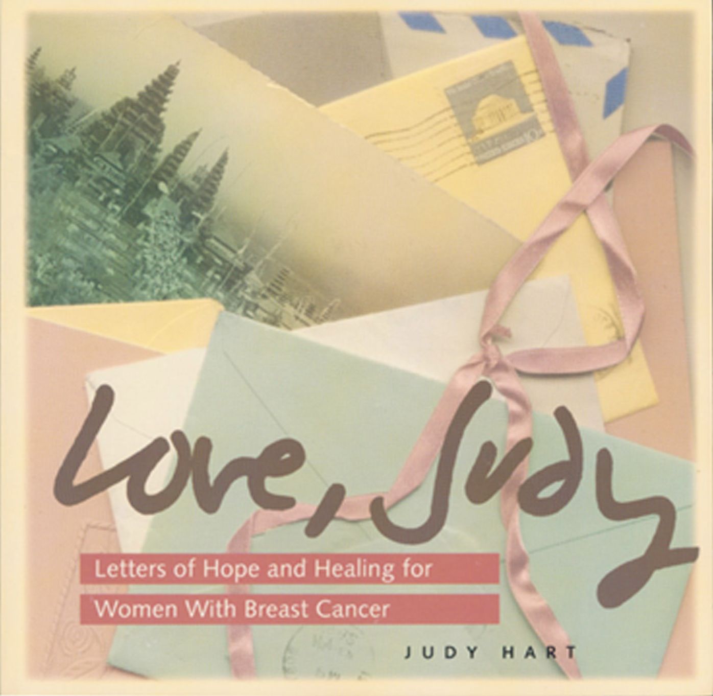 Love, Judy: Letters of Hope and Healing for Women With Breast Cancer