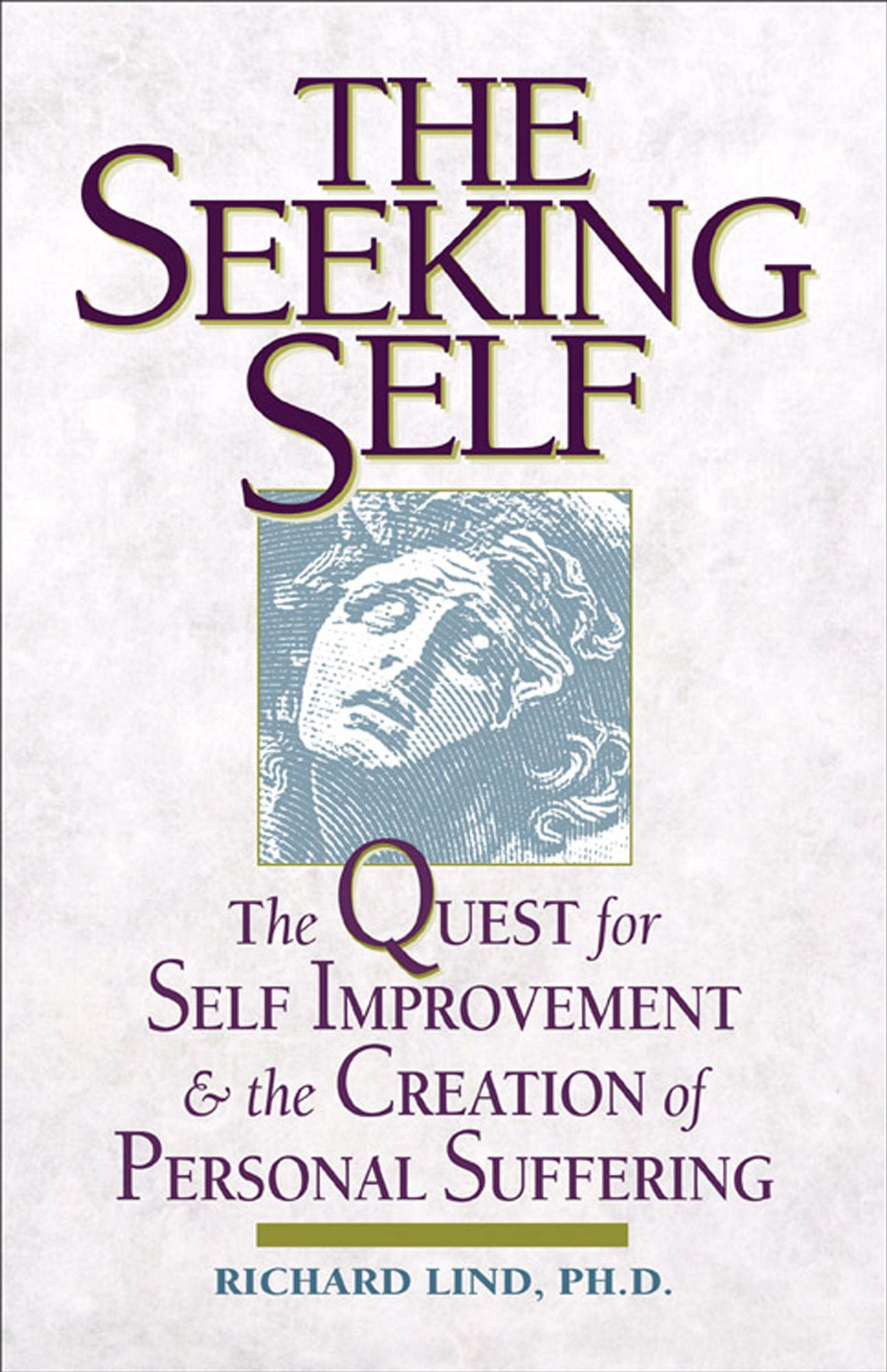 The Seeking Self: The Quest for Self Improvement and the Creation of Personal Suffering