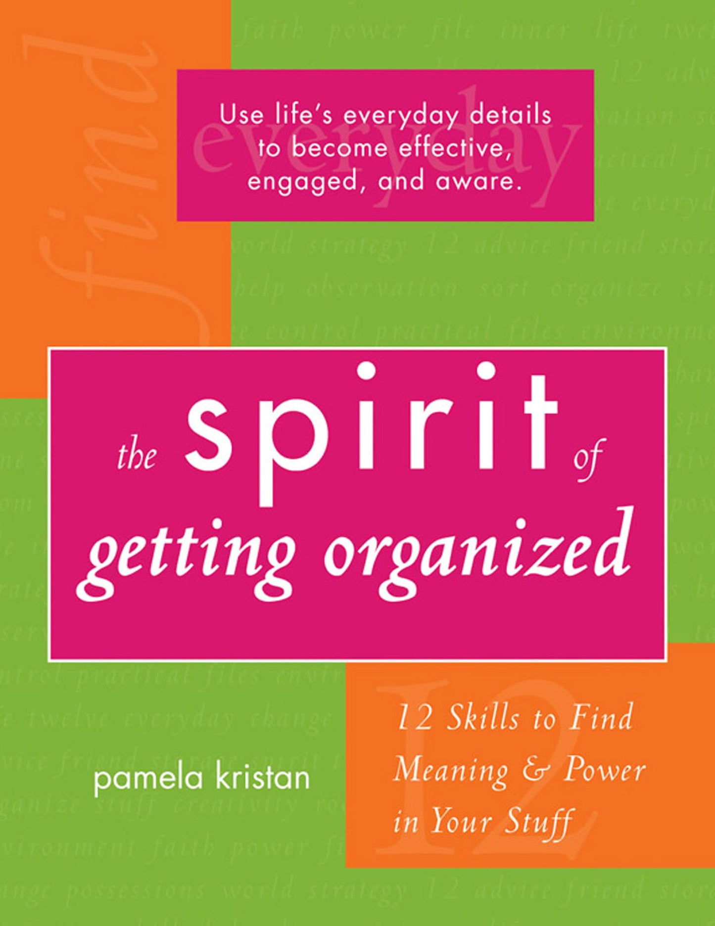The Spirit of Getting Organized: 12 Skills to Find Meaning and Power in Your Stuff