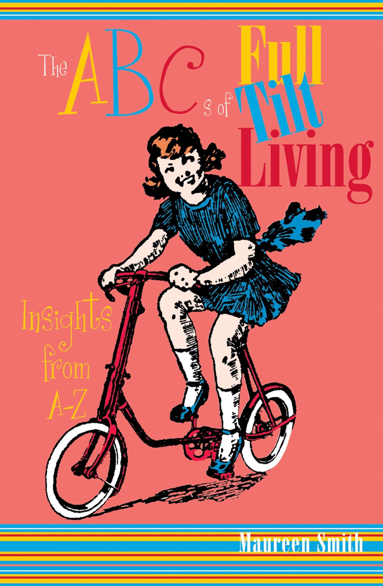 The ABCs of Full Tilt Living: Insights from A-Z