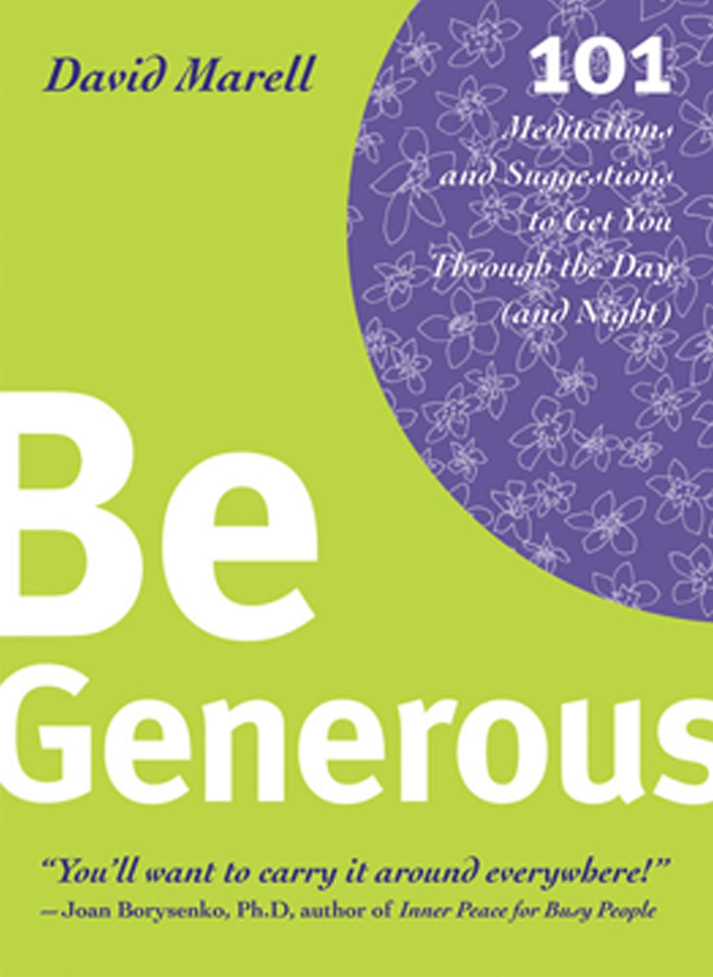 Be Generous: 101 Meditations & Suggestions to Get You Through the Day and Night