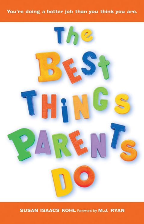 The Best Things Parents Do: Ideas & Insights from RealWorld Parents