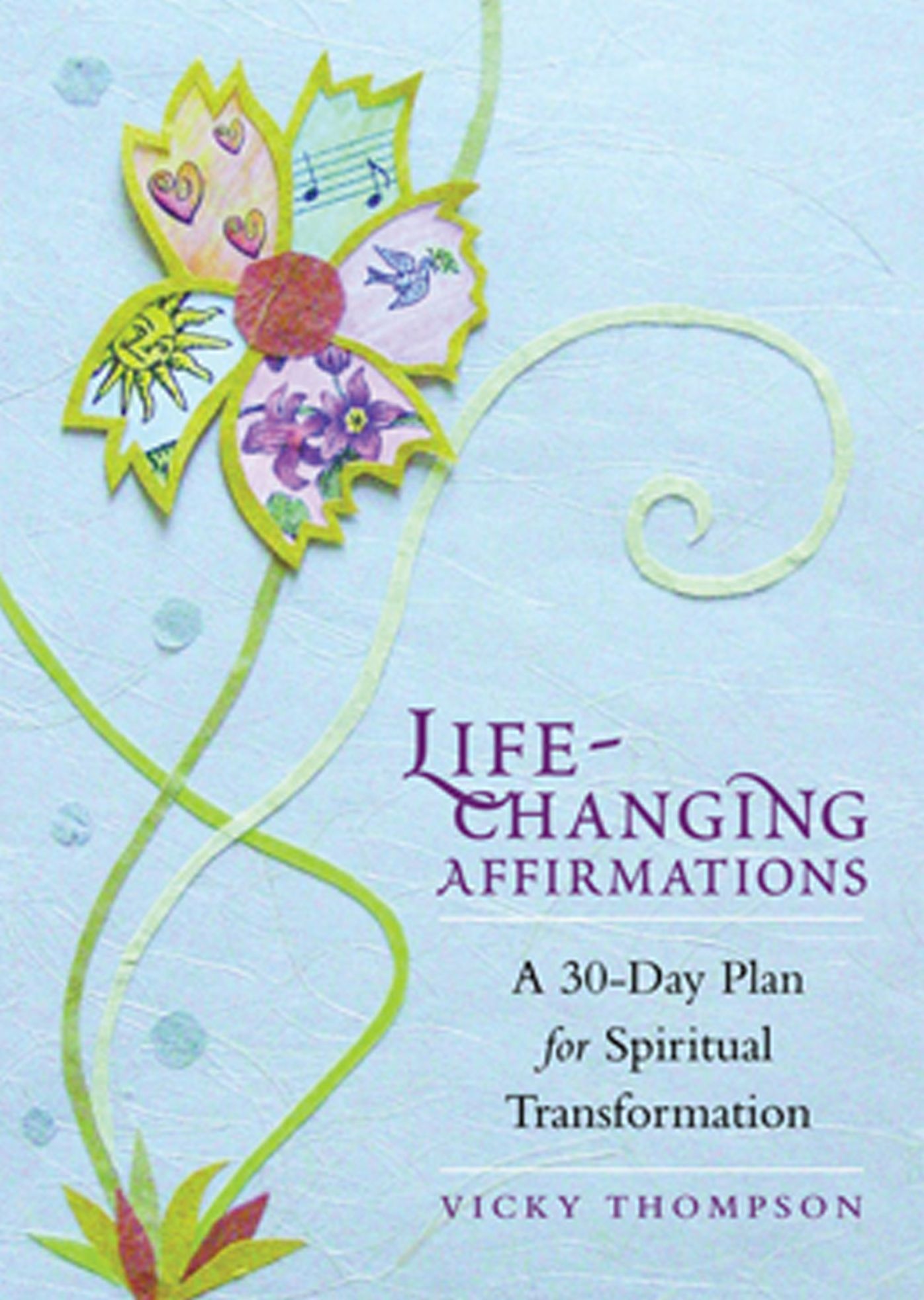 Life-Changing Affirmations: A 30-Day Plan for Spiritual Transformation