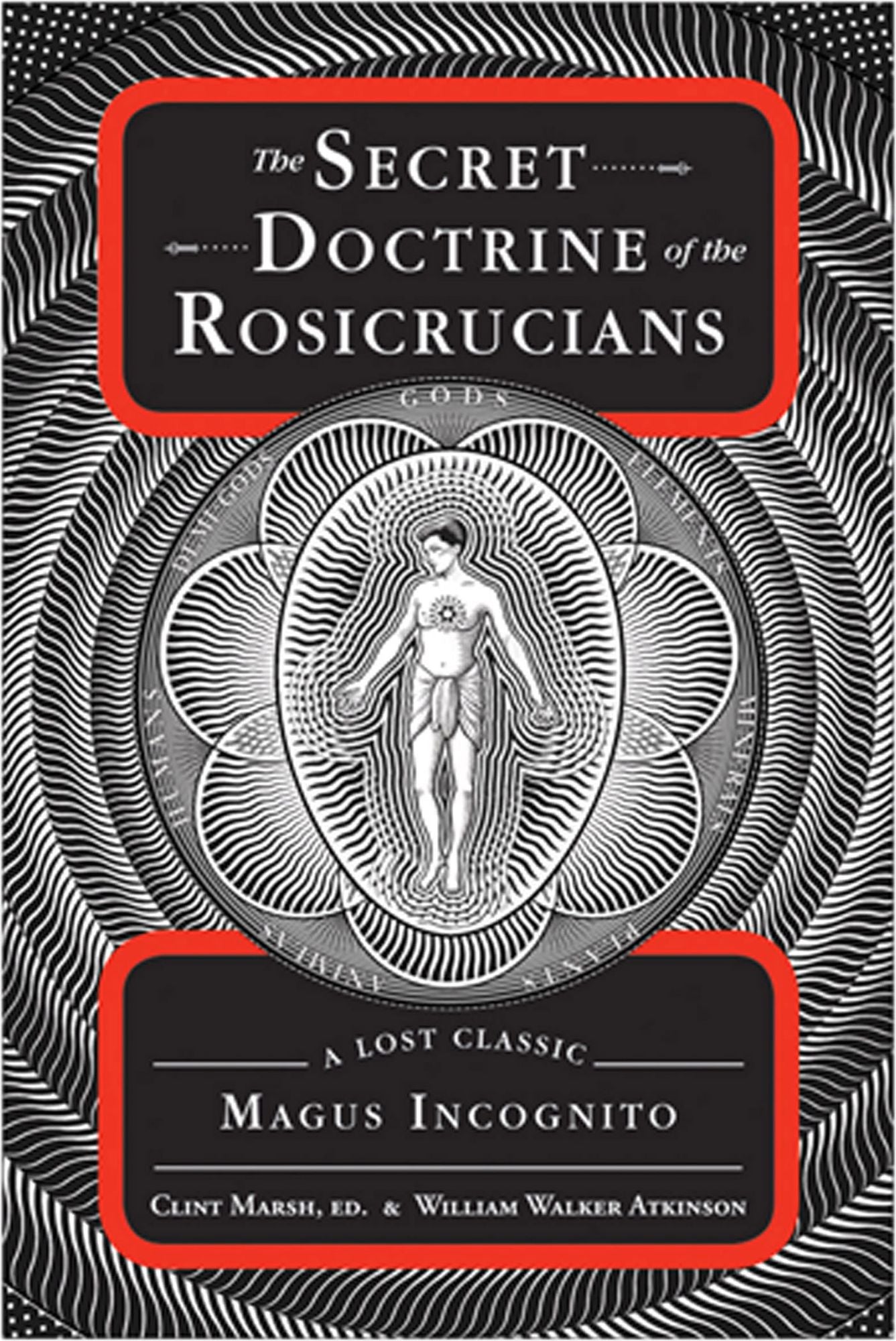 The Secret Doctrine of the Rosicrucians: A Lost Classic by Magus Incognito