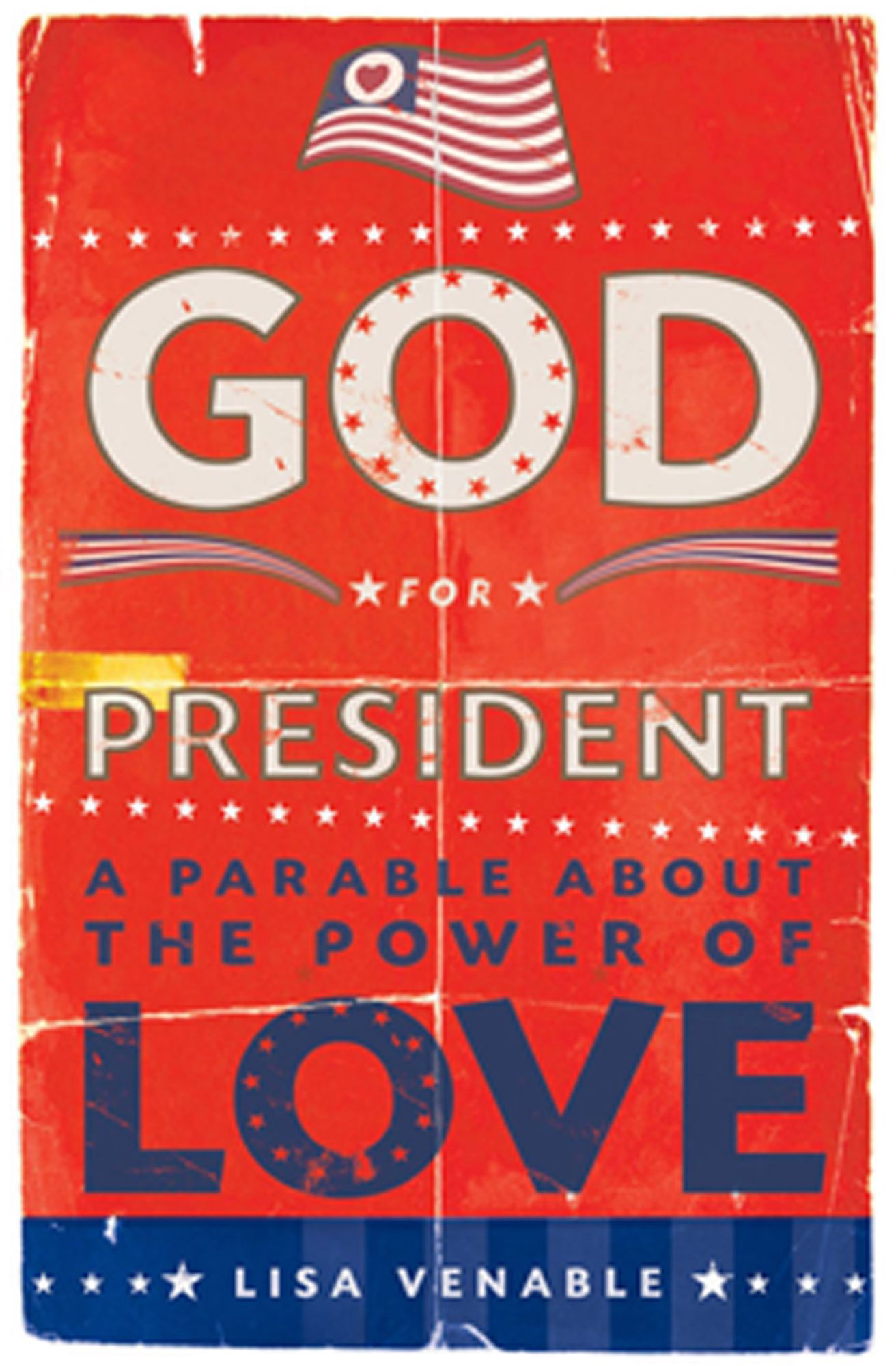 God for President: A Parable About the Power of Love