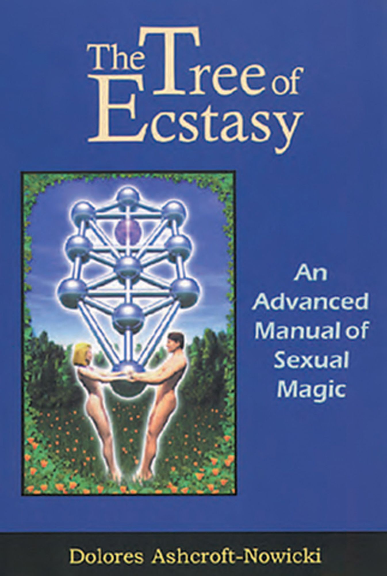 The Tree of Ecstasy: An Advanced Manual of Sexual Magic